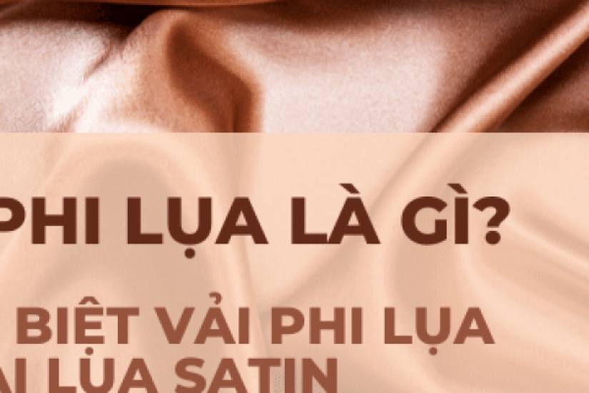 Vải phi lụa là gì? Phân biệt vải phi lụa và vải lụa satin