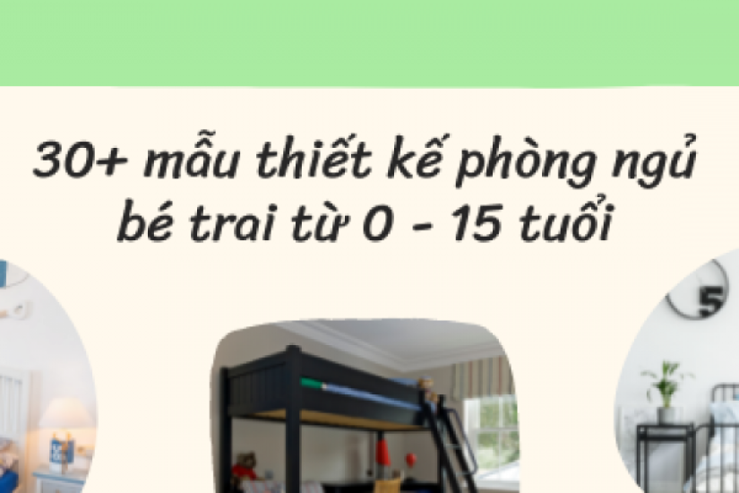 30+ mẫu thiết kế phòng ngủ bé trai từ 0 - 15 tuổi hiện đại nhất